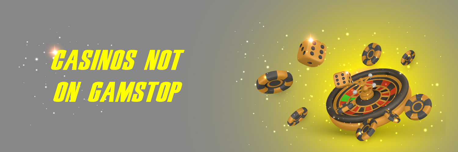 Exploring Casinos Not Registered on Gamstop 1274226112